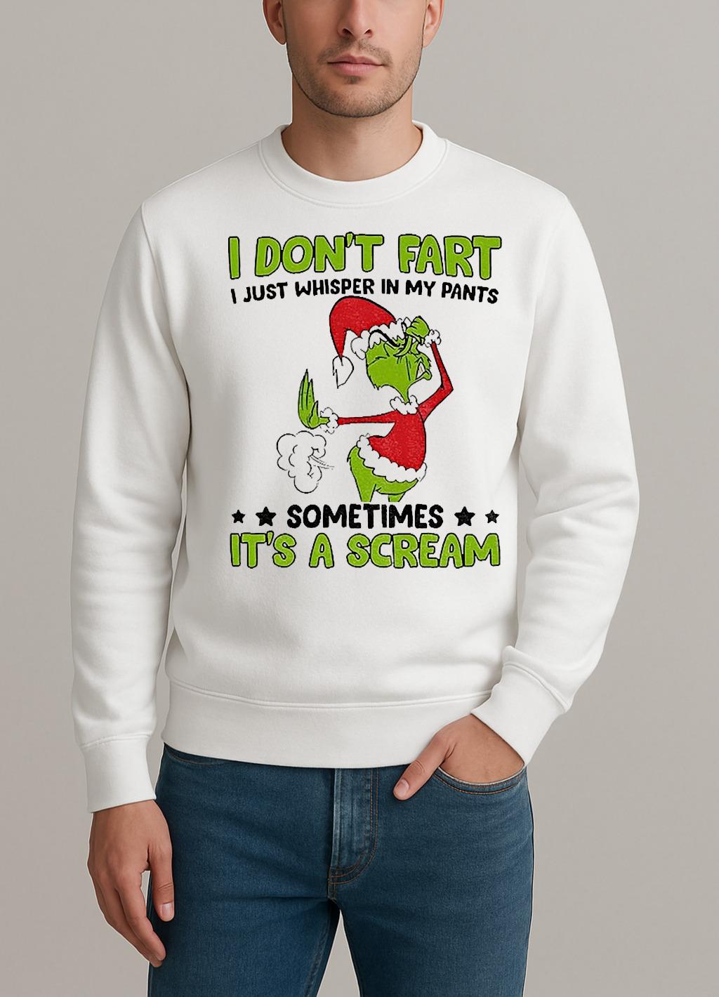 Grinch Santa Hat I Dont Fart I Just Whisper In My Pants Sometimes Its A Scream Christmas sweater