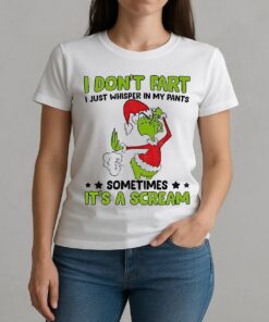 Grinch Santa Hat I Dont Fart I Just Whisper In My Pants Sometimes Its A Scream Christmas W-tee