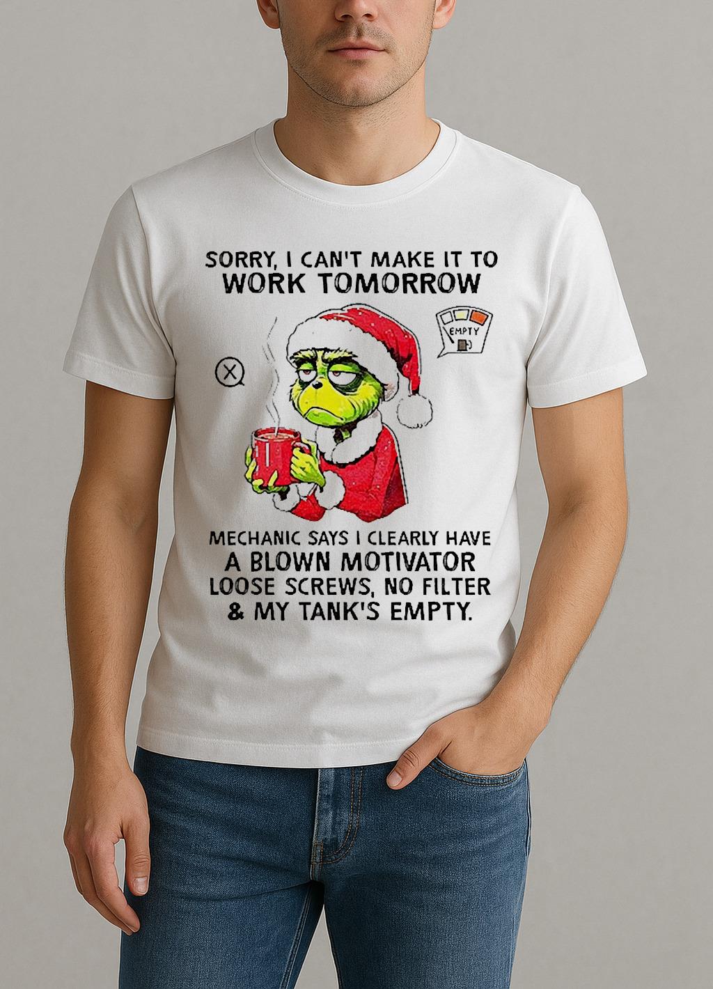 Grinch Santa Hat Sorry I Cant Make It To Work Tomorrow Mechanic Says I Clearly Christmas Shirt