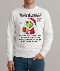 Grinch Santa Hat Sorry I Cant Make It To Work Tomorrow Mechanic Says I Clearly Christmas sweater