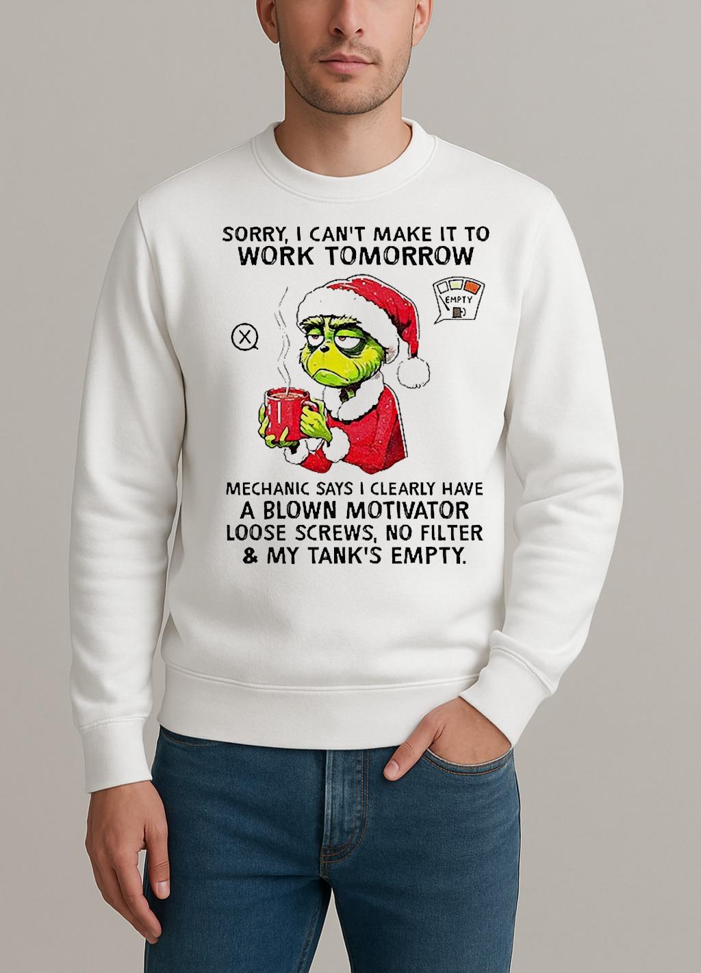 Grinch Santa Hat Sorry I Cant Make It To Work Tomorrow Mechanic Says I Clearly Christmas sweater