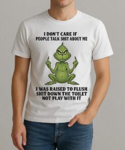 Grinch Santa Middle Finger I Dont Care If People Talk Shit About Me I Was Raised To Flush Shirt
