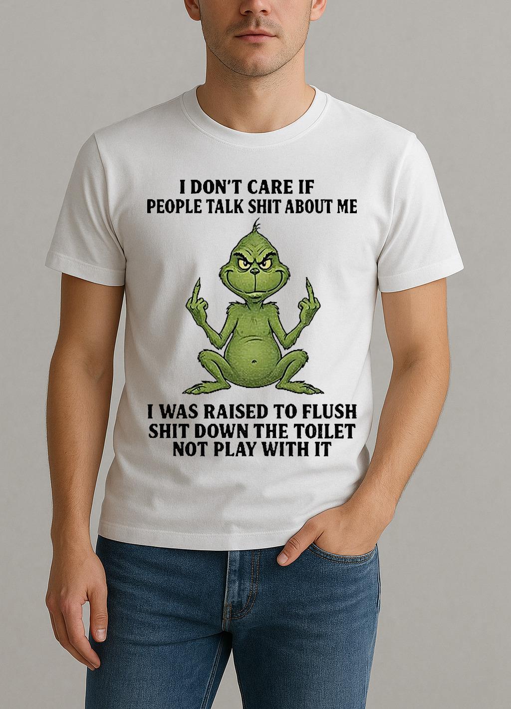 Grinch Santa Middle Finger I Dont Care If People Talk Shit About Me I Was Raised To Flush Shirt