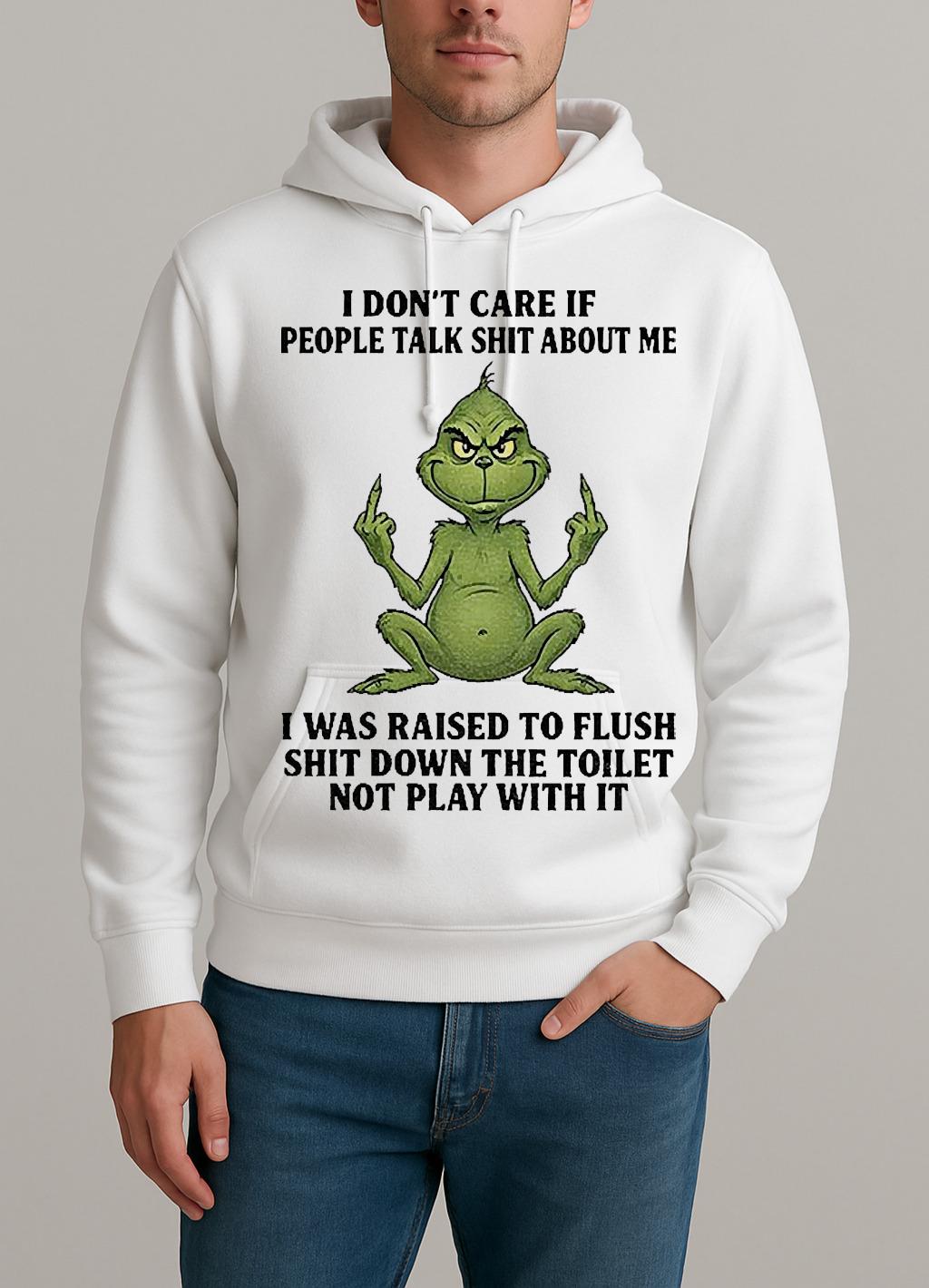 Grinch Santa Middle Finger I Dont Care If People Talk Shit About Me I Was Raised To Flush Unisexhoodie