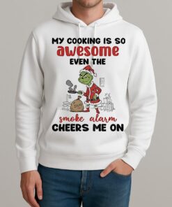 Grinch Santa My Cooking Is So Awesome Even The Smoke Alarm Cheers Me On Christmas Unisexhoodie