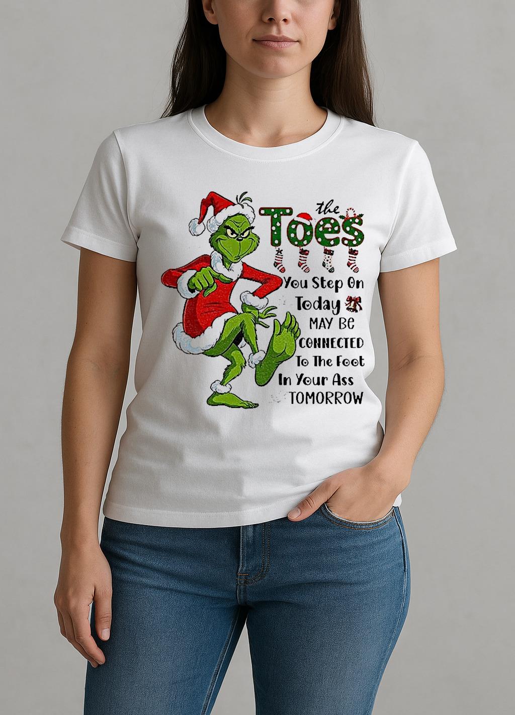 Grinch Santa The Toes You Step On Today May Be Connected To The Foot Christmas W-tee