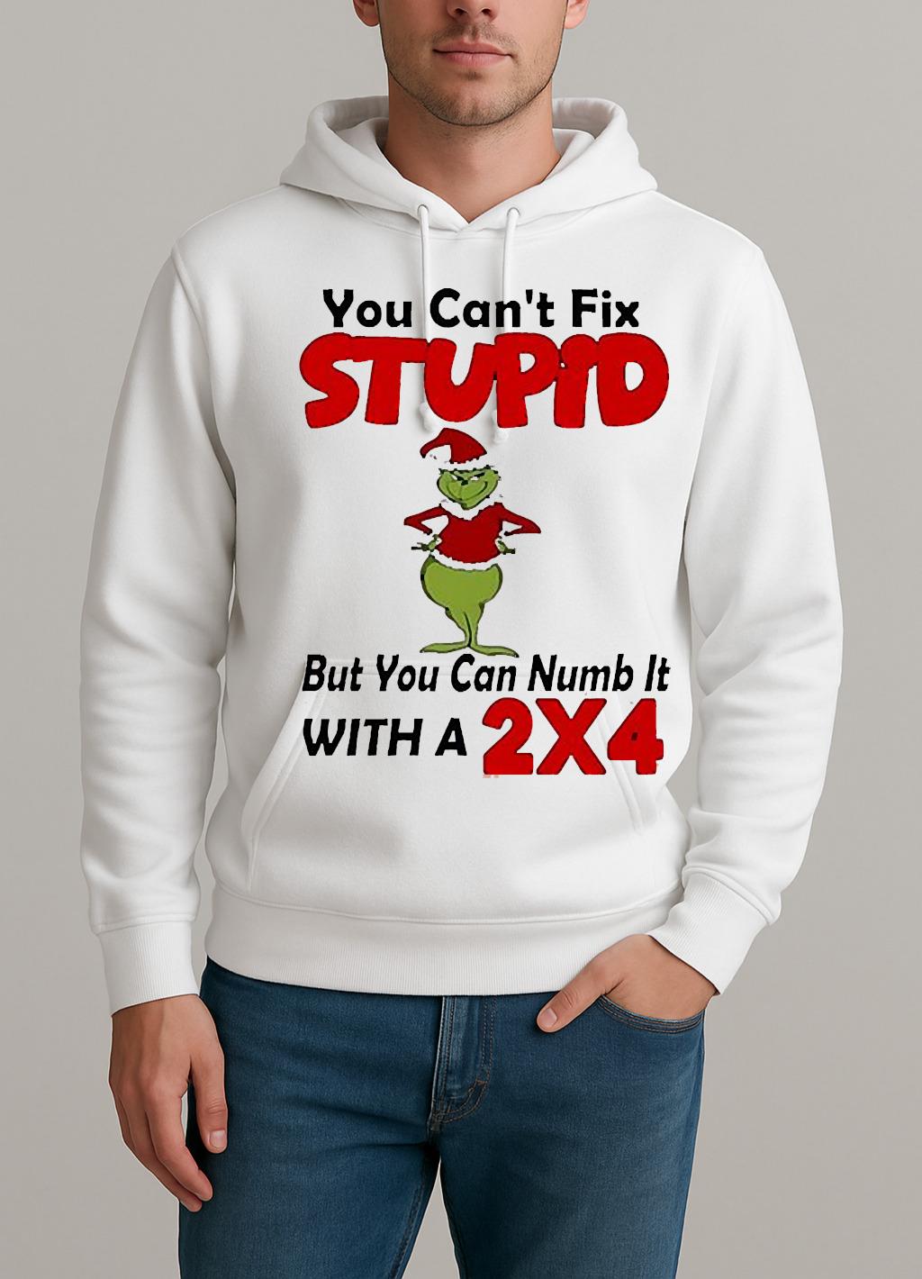Grinch You Cant Fix Stupid But You Can Numb It With A 2X4 Christmas Unisexhoodie