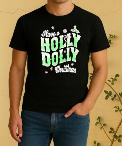 Have Holly Dolly Christmas Shirt