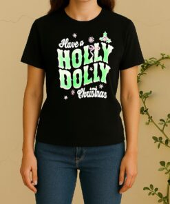 Have Holly Dolly Christmas Women Shirt