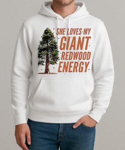 He Loves My Showgirl Style She Loves My Redwood Christmas Tree Unisexhoodie