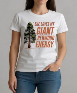 He Loves My Showgirl Style She Loves My Redwood Christmas Tree W-tee