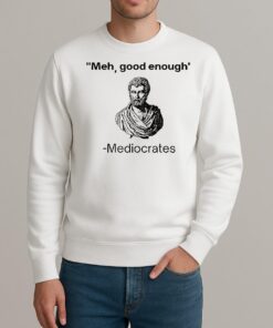 Herodotus Meh Good Enough Mediocrates sweater