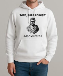 Herodotus Meh Good Enough Mediocrates Unisexhoodie