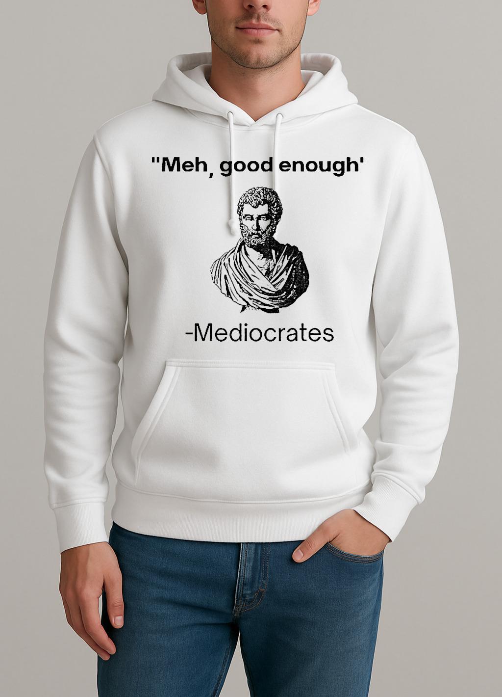 Herodotus Meh Good Enough Mediocrates Unisexhoodie