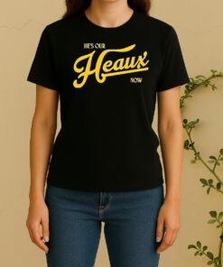 Hes Our Heaux Now Trucker Women Shirt