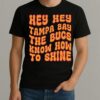 Hey Hey Tampa Bay The Bugs Know How To Shine Shirt