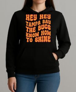 Hey Hey Tampa Bay The Bugs Know How To Shine Unisexhoodie