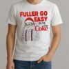 Home Alone Fuller Go Easy On The Diet Coke Shirt