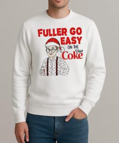 Home Alone Fuller Go Easy On The Diet Coke sweater