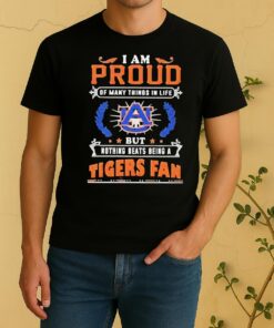 I Am Proud Of Many Things In Life But Nothing Beats Being A Auburn Tigers Fan Shirt