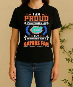 I Am Proud Of Many Things In Life But Nothing Beats Being A Florida Gators Fan Women Shirt