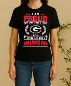 I Am Proud Of Many Things In Life But Nothing Beats Being A Georgia Bulldogs Fan Women Shirt