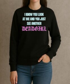 I Know You Look At Me And You Just See Another sweater