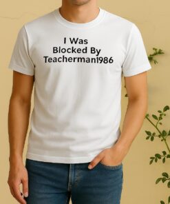 I Was Blocked By Teacherman 1986 Shirt