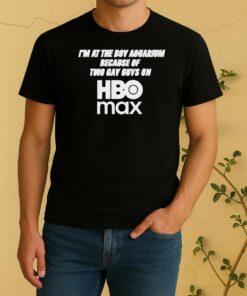 Im At The Boy Aquarium Because Of Two Gay Guys On Hbo Max Shirt