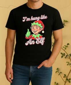 Im Hung Like An Elf Merry Christmas Funny Shirt