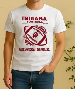 Indiana Football 2025 Big Ten Champions Jan 1 Pasadena Ca Fast Physical Relentless Shirt