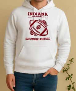 Indiana Football 2025 Big Ten Champions Jan 1 Pasadena Ca Fast Physical Relentless Unisex Hoodie