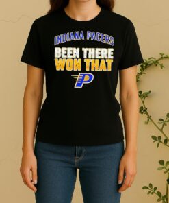 Indiana Pacers Been There Won ThasWomen Shirt