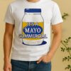 Its A Mayo Commercial Shirt
