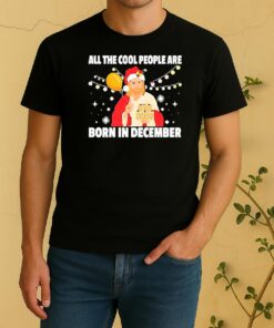 Jesus All The Cool People Are Born In December Merry Christmas Shirt