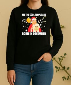 Jesus All The Cool People Are Born In December Merry Christmas Sweater