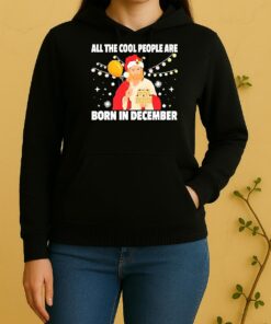 Jesus All The Cool People Are Born In December Merry Christmas Unisex Hoodie