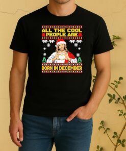Jesus Cool People Are Born In December Christian Christmas Shirt