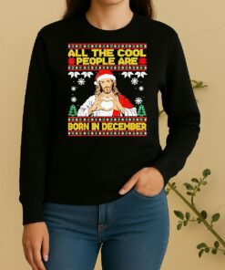 Jesus Cool People Are Born In December Christian Christmas Sweater