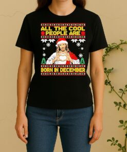 Jesus Cool People Are Born In December Christian Christmas Women Shirt