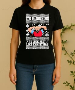 John Mcginn Its Mcginning To Look A Lot Like Christmas Ugly Women Shirt