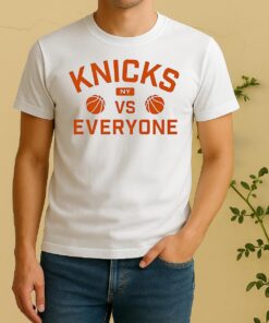 Knicks Vs Everyone Shirt