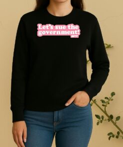 Lets Sue The Government Sweater