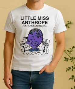 Little Miss Anthrope Fueled By Mistrust And Cynicism Scram And Go Away Shirt