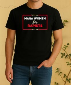 Maga Women For Rapists Shirt
