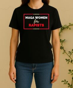 Maga Women For Rapists Women Shirt