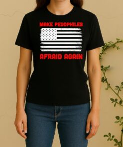 Make Pedophiles Afraid Again Usa Flag Women Shirt