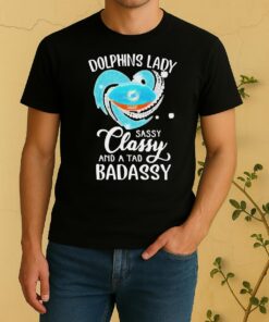 Miami Dolphins Lady Sassy Classy And A Tad Badassy Diamond Heart Shirt