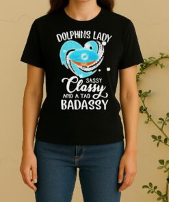 Miami Dolphins Lady Sassy Classy And A Tad Badassy Diamond Heart Women Shirt