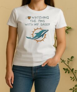 Miami Dolphins Love Watching Fins With Daddy Baby Women Shirt